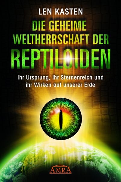 Produktbild: DIE GEHEIME WELTHERRSCHAFT DER REPTILOIDEN: Ihr Ursprung, ihr Sternenreich und ihr Wirken auf unserer Erde