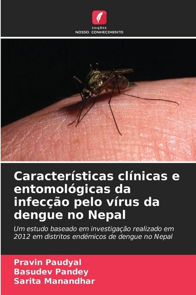 Produktbild: Caracter&iacute;sticas cl&iacute;nicas e entomol&oacute;gicas da infec&ccedil;&atilde;o pelo v&iacute;rus da dengue no Nepal