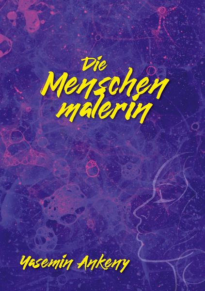 Die Menschenmalerin, Taschenbuch von Yasemin Ankeny, Tredition, 9783384868152