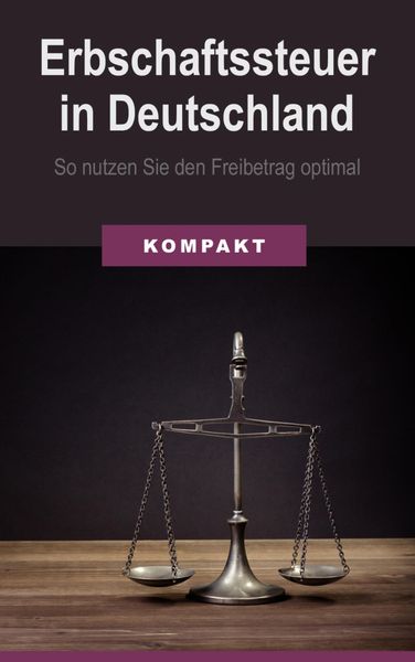 Produktbild: Erbschaftssteuer in Deutschland - So nutzen Sie den Freibetrag optimal