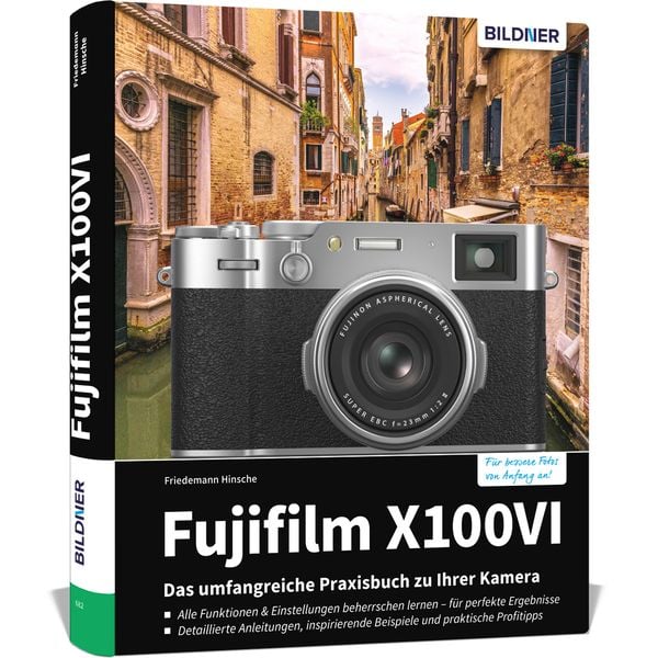 Fujifilm X100VI: Das umfangreiche Praxisbuch zu Ihrer Kamera, Gebundene Ausgabe von Friedemann Hinsche, Bildner Verlag, 9783832806668