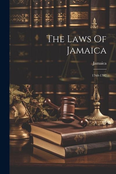 Produktbild: The Laws Of Jamaica: 1760-1792
