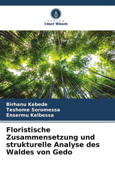 Floristische Zusammensetzung und strukturelle Analyse des Waldes von Gedo, Taschenbuch von Birhanu Kebede , Teshome Soromessa , Ensermu Kelbessa,