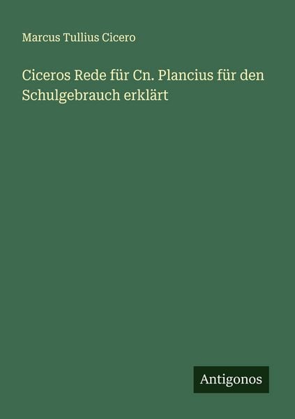 Produktbild: Ciceros Rede f&uuml;r Cn. Plancius f&uuml;r den Schulgebrauch erkl&auml;rt