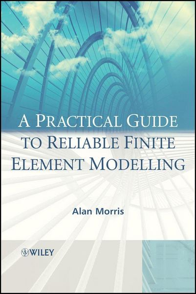 Produktbild: A Practical Guide to Reliable Finite Element Modelling