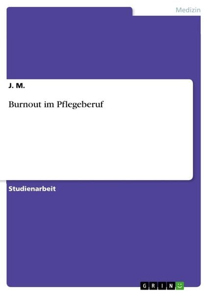Burnout im Pflegeberuf, Taschenbuch von J. M., GRIN, 978-3-668-88223-2