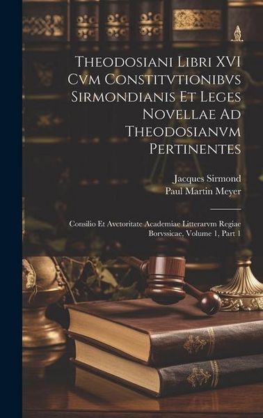 Produktbild: Theodosiani Libri XVI Cvm Constitvtionibvs Sirmondianis Et Leges Novellae Ad Theodosianvm Pertinentes