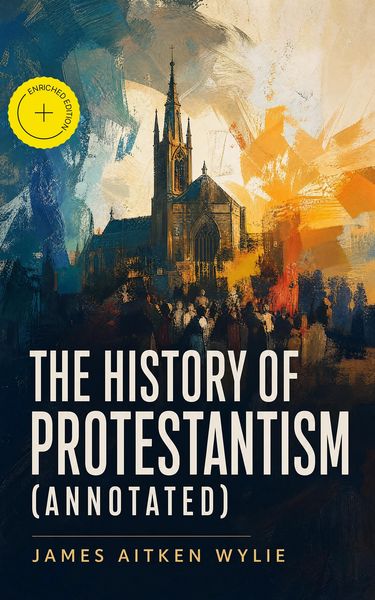Produktbild: The History of Protestantism (Annotated)
