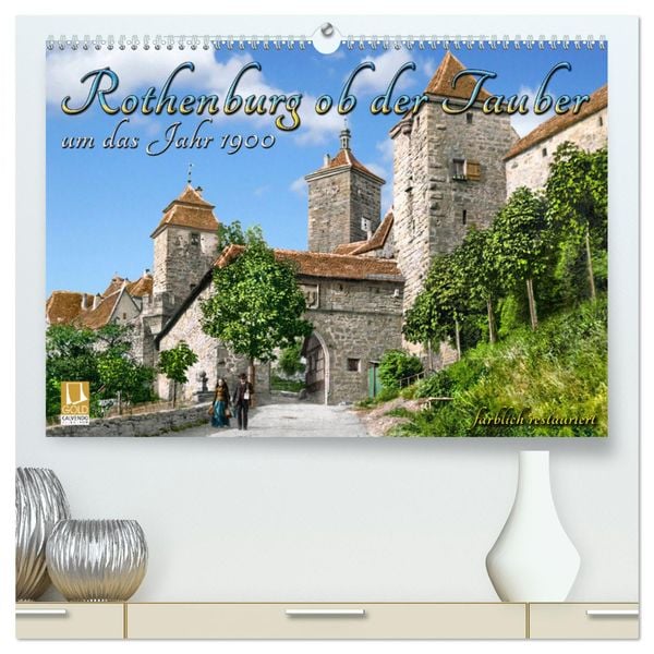 Rothenburg ob der Tauber um das Jahr 1900 – Fotos neu koloriert (hochwertiger Premium Wandkalender 2025 DIN A2 quer), Ku