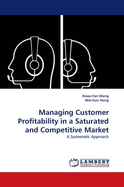 Produktbild: Managing Customer Profitability in a Saturated and Competitive Market