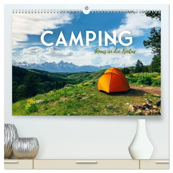 Camping - Raus in die Natur. (hochwertiger Premium Wandkalender 2025 DIN A2 quer), Kunstdruck in Hochglanz