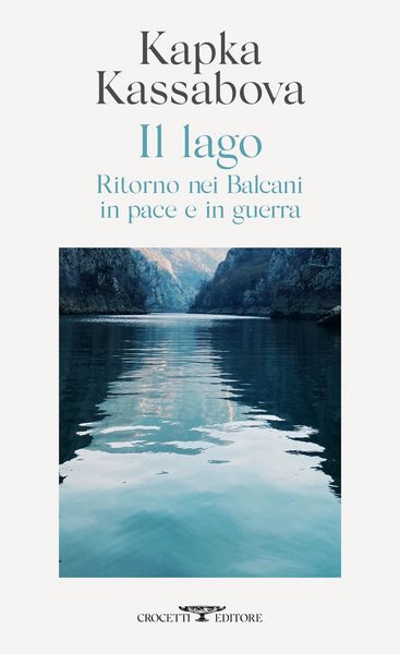 Produktbild: Il lago. Ritorno nei Balcani in pace e in guerra