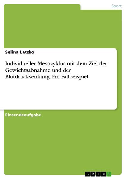 Produktbild: Individueller Mesozyklus mit dem Ziel der Gewichtsabnahme und der Blutdrucksenkung. Ein Fallbeispiel