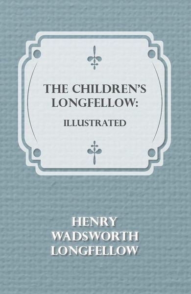 Produktbild: The Children's Longfellow: Illustrated