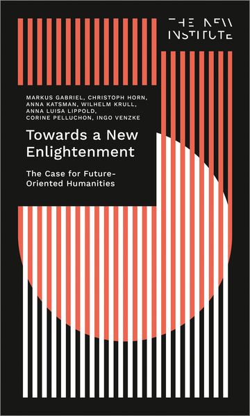 Produktbild: Towards a New Enlightenment &ndash; The Case for Future-Oriented Humanities