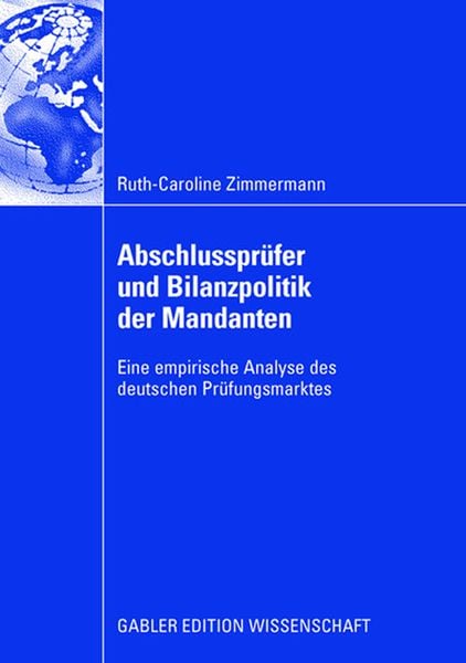Abschlussprüfer und Bilanzpolitik der Mandanten, Taschenbuch von Ruth-Caroline Zimmermann, Betriebswirtschaftlicher Verlag Gabler, 9783834910080