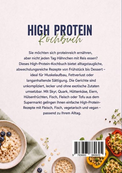 Produktbild: High Protein Kochbuch: Die leckersten eiwei&szlig;reichen Rezepte f&uuml;r Muskelaufbau, Fettabbau & mehr Energie im Alltag &ndash; inkl. 30-Tage-Ern&auml;hrungsplan, Broten, Aufstriche, Shakes & Smoothies