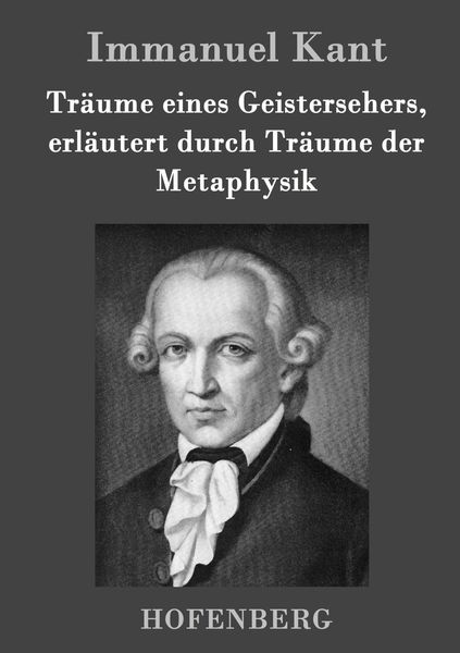 Produktbild: Tr&auml;ume eines Geistersehers, erl&auml;utert durch Tr&auml;ume der Metaphysik