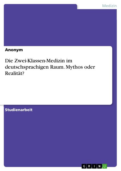 Produktbild: Die Zwei-Klassen-Medizin im deutschsprachigen Raum. Mythos oder Realit&auml;t?