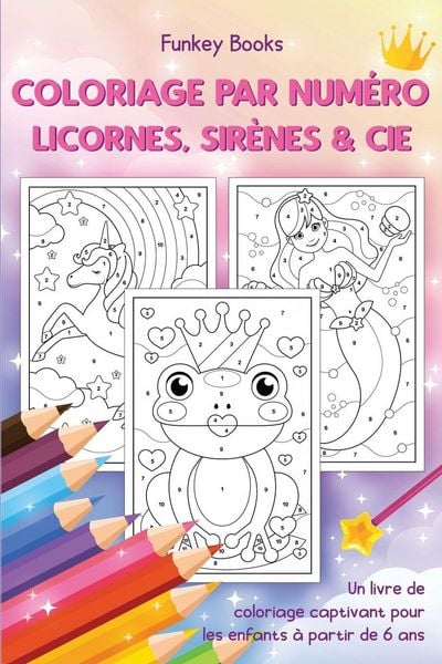 Produktbild: Coloriage par num&eacute;ro - Licornes, sir&egrave;nes & Cie