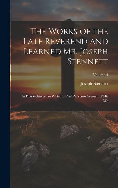 Produktbild: The Works of the Late Reverend and Learned Mr. Joseph Stennett