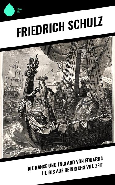 Produktbild: Die Hanse und England von Eduards III. bis auf Heinrichs VIII. Zeit