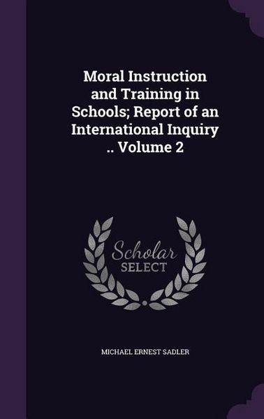 Produktbild: Moral Instruction and Training in Schools; Report of an International Inquiry .. Volume 2