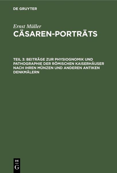 Produktbild: Beitr&auml;ge zur Physiognomik und Pathographie der r&ouml;mischen Kaiserh&auml;user nach ihren M&uuml;nzen und anderen antiken Denkm&auml;lern