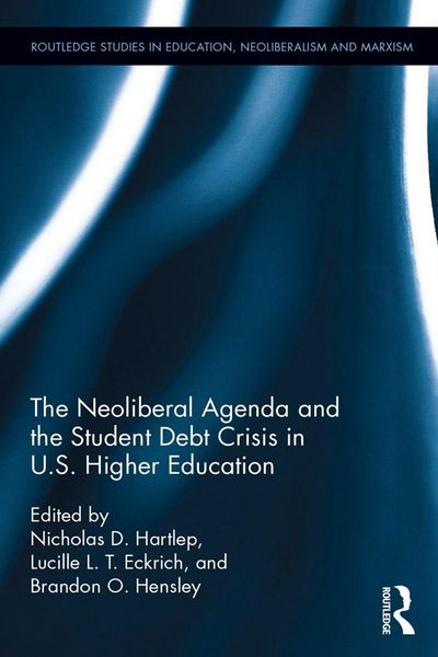 Produktbild: The Neoliberal Agenda and the Student Debt Crisis in U.S. Higher Education