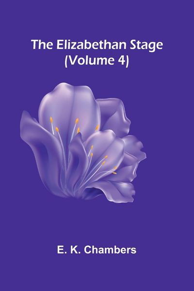 Produktbild: The Elizabethan Stage (Volume 4)