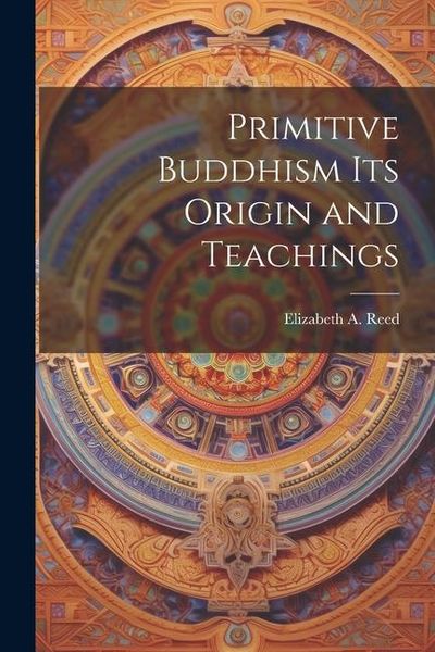 Produktbild: Primitive Buddhism Its Origin and Teachings
