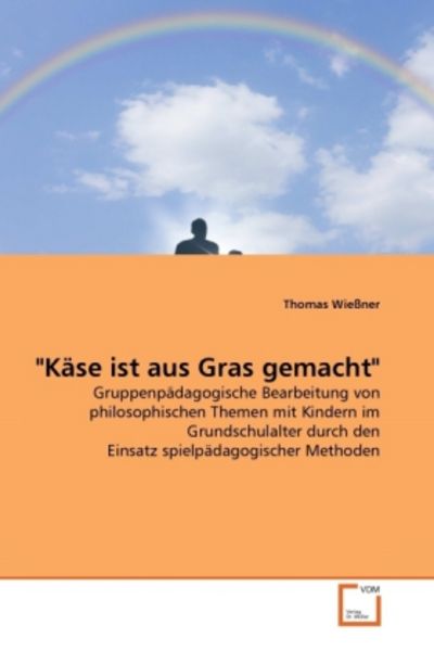 Wießner, T: 'Käse ist aus Gras gemacht'; Taschenbuch von Thomas Wiessner, VDM, 9783639359947