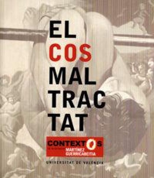 Produktbild: El cos maltractat : contexto de la col&middot;lecci&oacute; Mart&iacute;nez Guerricabeitia