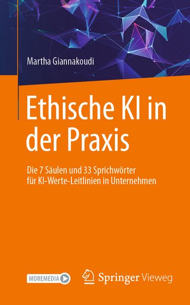 Ethische KI in der Praxis. Die 7 Säulen und 33 Sprichwörter für KI-Werte-Leitlinien in Unternehmen, Taschenbuch von Martha Giannakoudi, Springer