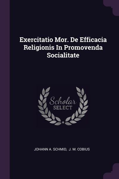 Produktbild: Exercitatio Mor. De Efficacia Religionis In Promovenda Socialitate