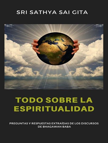Produktbild: Todo sobre la espiritualidad - Preguntas y respuestas extra&iacute;das de los discursos de Bhagawan Baba