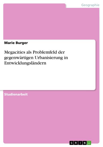 Produktbild: Megacities als Problemfeld der gegenw&auml;rtigen Urbanisierung in Entwicklungsl&auml;ndern