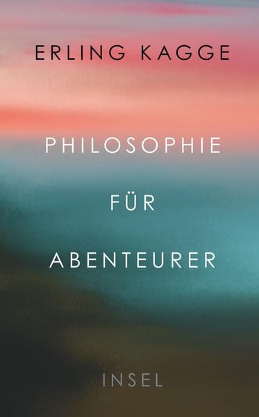Philosophie für Abenteurer, Taschenbuch von Erling Kagge, Insel, 9783458681588
