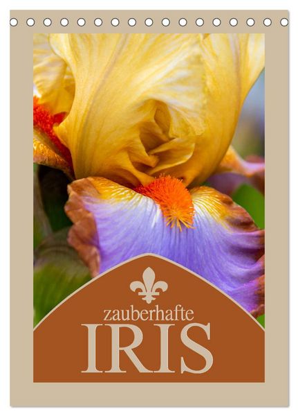 Zauberhafte Iris (Tischkalender 2026 DIN A5 hoch), CALVENDO Monatskalender