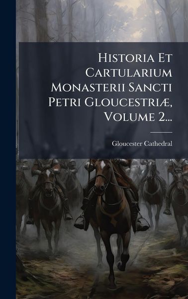 Produktbild: Historia Et Cartularium Monasterii Sancti Petri Gloucestri&Atilde;], Volume 2...
