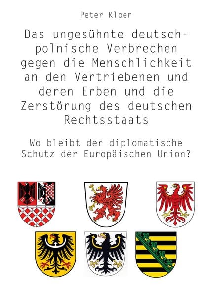 Produktbild: Das unges&uuml;hnte deutsch-polnische Verbrechen gegen die Menschlichkeit an den Vertriebenen und deren Erben und die Zerst&ouml;rung des deutschen Rechtsstaats
