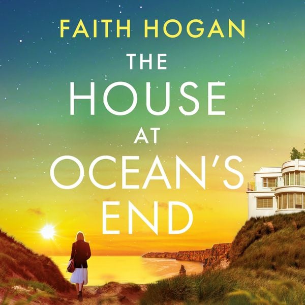 The House at Ocean's End: the new captivating saga of secrets and friendship from the Irish bestseller