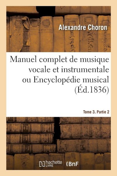 Produktbild: Manuel complet de musique vocale et instrumentale ou Encyclop&eacute;die musicale. Tome 3. Partie 2