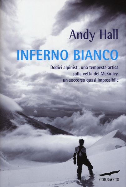 Produktbild: Inferno bianco. Dodici alpinisti, una tempesta artica sulla vetta del McKinley, un soccorso quasi impossibile