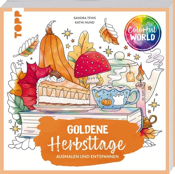 Colorful World - Goldene Herbsttage, Taschenbuch von Sandra Tews , Kathi Hund, Frechverlag GmbH, 9783735882103