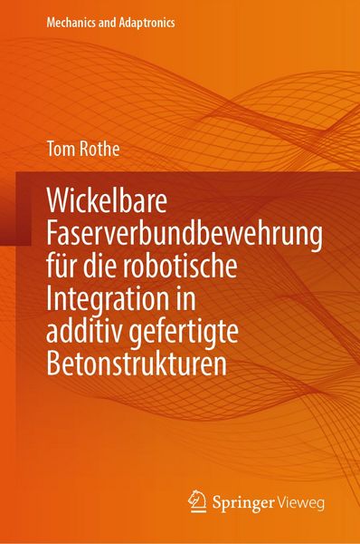Produktbild: Wickelbare Faserverbundbewehrung f&uuml;r die robotische Integration in additiv gefertigte Betonstrukturen