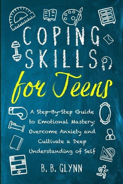 Produktbild: Coping Skills for Teens A Step-By-Step Guide to Emotional Mastery