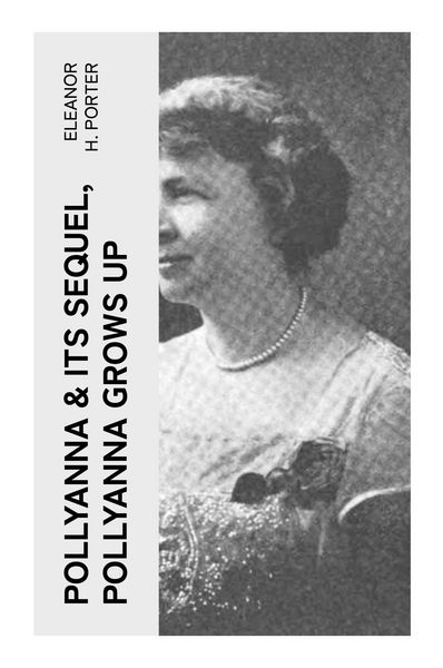 Produktbild: POLLYANNA & Its Sequel, Pollyanna Grows Up