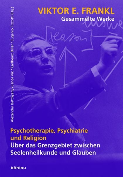 Psychotherapie, Psychiatrie und Religion, Gebundene Ausgabe von Viktor E. Frankl, Böhlau Verlag, 978-3-205-20574-6