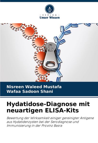 Hydatidose-Diagnose mit neuartigen ELISA-Kits, Taschenbuch von Nisreen Waleed Mustafa , Wafaa Sadoon Shani, Verlag Unser Wissen, 9786208535261